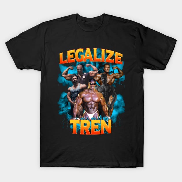 Legalize Tren T-Shirt by moonerwa